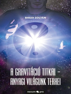 cover image of A gravitáció titkai--Anyagi világunk terhei